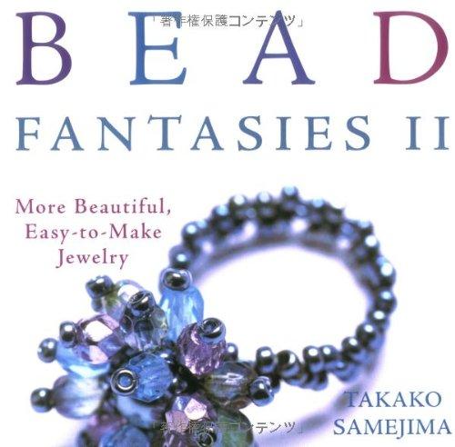 Bead Fantasies II: More Beautiful, Easy-To-Make Jewelry