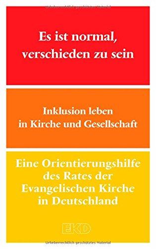 Es ist normal, verschieden zu sein: Inklusion leben in Kirche und Gesellschaft (EKD-Denkschriften)