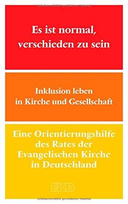 Es ist normal, verschieden zu sein: Inklusion leben in Kirche und Gesellschaft (EKD-Denkschriften)