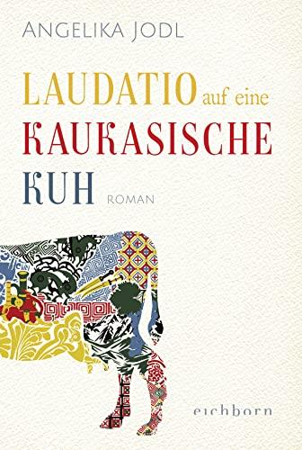 Laudatio auf eine kaukasische Kuh: Roman