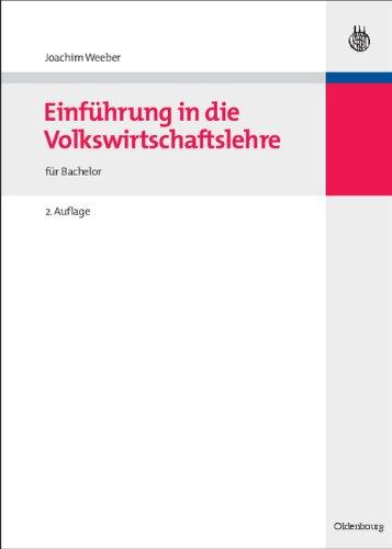 Einführung in die Volkswirtschaftslehre: für den Abschluss Bachelor