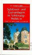 Schlösser und Gutsanlagen in Schleswig-Holstein: Kunst- und kulturgeschichtliche Streifzüge. Ein Reiseführer