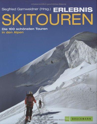 Erlebnis Skitouren. Die 100 schönsten Touren in den Alpen