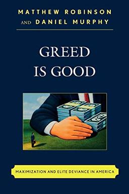 Greed is Good: Maximization and Elite Deviance in America