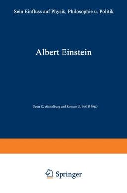 Albert Einstein: Sein Einfluss auf Physik, Philosophie und Politik: Sein Einfluß auf Physik, Philosophie und Politik