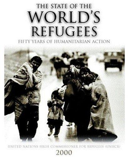 The State of the World's Refugees 2000: Fifty Years of Humanitarian Action