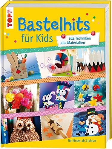 Bastelhits für Kids: alle Techniken - alle Materialien