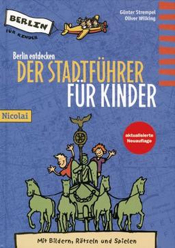 Berlin entdecken. Der Stadtführer für Kinder