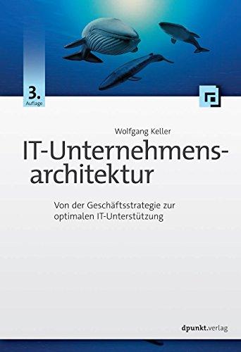 IT-Unternehmensarchitektur: Von der Geschäftsstrategie zur optimalen IT-Unterstützung