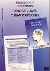 Procesos y Recursos. Curso de Espanôl para extranjeros Nivel avanzado - superior: Procesos y Recursos, Libro de claves y transcripiones