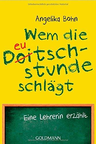 Wem die Deutschstunde schlägt: Eine Lehrerin erzählt