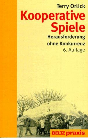 Kooperative Spiele: Herausforderung ohne Konkurrenz (Beltz Praxis)