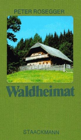 Waldheimat: Erzählungen aus der Jugendzeit