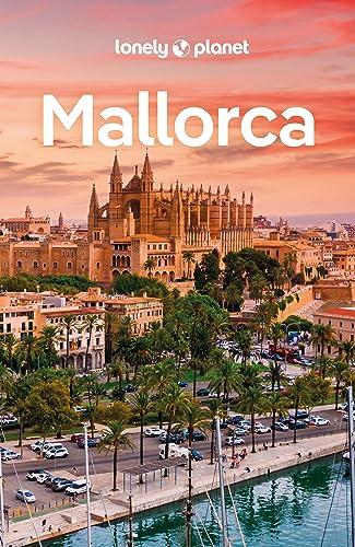 LONELY PLANET Reiseführer Mallorca: Eigene Wege gehen und Einzigartiges erleben.