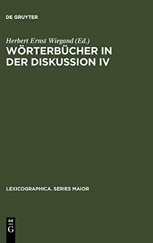 Wörterbücher in der Diskussion IV: Vorträge aus dem Heidelberger Lexikographischen Kolloquium (Lexicographica. Series Maior, 100, Band 100)