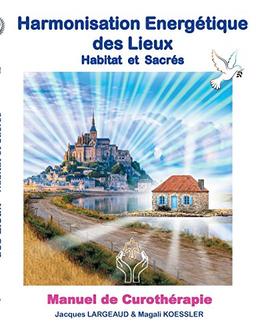 Harmonisation Energétique des Lieux: Habitat et haut-lieux sacrés