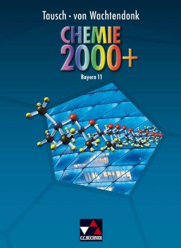 Chemie 2000+ Bayern. Jahrgangsstufe 11: Chemie für die Oberstufe