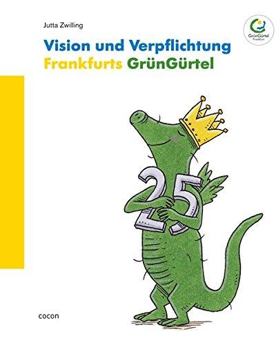 Vision und Verpflichtung: Frankfurts GrünGürtel