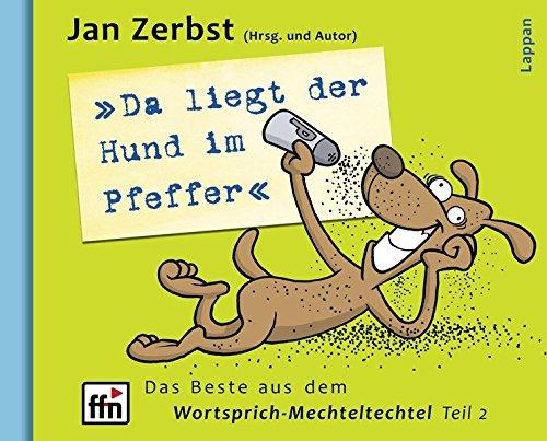 Da liegt der Hund im Pfeffer: Das Beste aus dem Wortspiel-Mechteltechtel von ffn