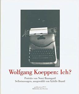 Wolfgang Koeppen. Ich?: Meine letzten Seiten. Kein Testament