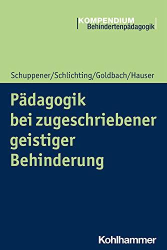 Pädagogik bei zugeschriebener geistiger Behinderung (Kompendium Behindertenpädagogik)