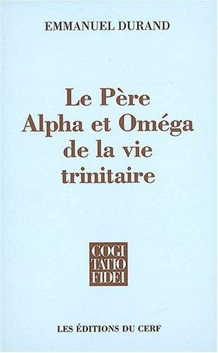 Le Père, alpha et omega de la vie trinitaire