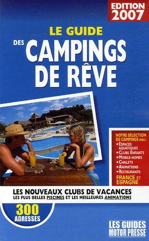 Le guide des campings de rêve : les nouveaux clubs de vacances, les plus belles piscines et les meilleures animations