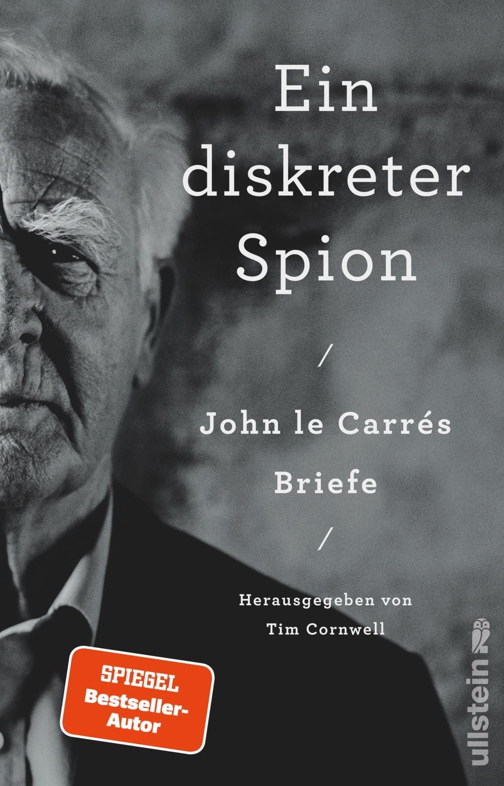 Ein diskreter Spion. John le Carrés Briefe: Herausgegeben von Tim Cornwell | Eine private Begegnung mit dem Großmeister des Spionageromans