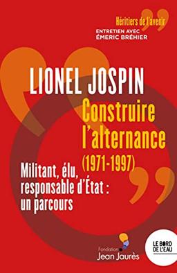 Construire l'alternance (1971-1997) : militant, élu, responsable d'Etat, un parcours : entretien avec Emeric Bréhier