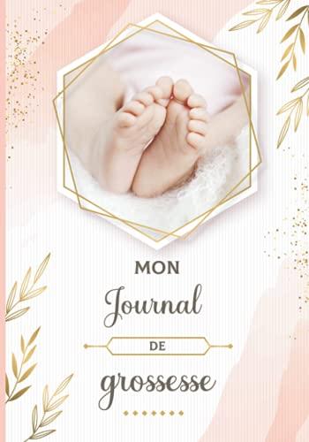 Mon journal de grossesse: De la grossesse à la première année de bébé – Cadeau idéal pour future maman – 122 pages en COULEUR