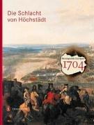 1704 - Die Schlacht von Höchstädt: Begleitbuch zur Ausstellung auf Schloss Höchstädt an der Donau (Juli - November 2004)