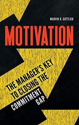 Motivation: The Manager's Key to Closing the Commitment Gap