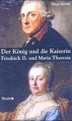 Der König und die Kaiserin: Friedrich II. und Maria Theresia