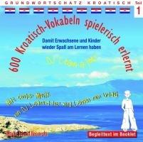 600 Kroatisch-Vokabeln spielerisch erlernt -Teil 1: Audio-Lern-CDs mit der groovigen Musik von DJ Learn-a-lot. Ideal zum "Nebenbei-Lernen"