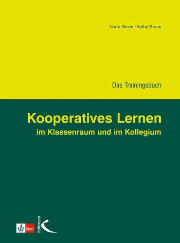 Kooperatives Lernen im Klassenraum und im Kollegium: Das Trainingsbuch