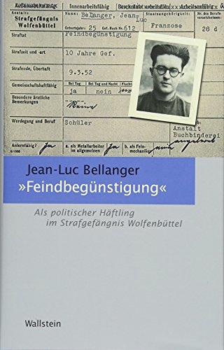 »Feindbegünstigung«: Als politischer Häftling im Strafgefängnis Wolfenbüttel (Schriftenreihe der Gedenkstätte in der JVA Wolfenbüttel)