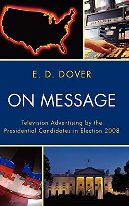 On Message: Television Advertising by the Presidential Candidates in Election 2008