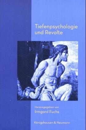 Tiefenpsychologie und Revolte: Zur Humanisierung des Alltagslebens