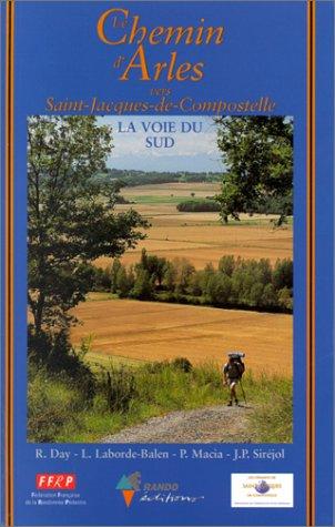 Le chemin d'Arles : Vers Saint-Jacques-de-Compostelle, guide pratique du pèlerin (Chemin de l'His)