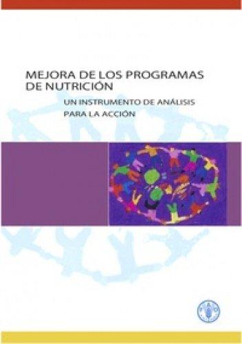 Mejora de Los Programas de Nutricion: Un Instrumento de Analisis Para La Accion - Manual Para La Capacitacion de Los Usuarios