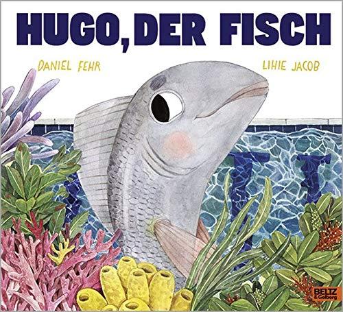 Hugo, der Fisch: Vierfarbiges Bilderbuch