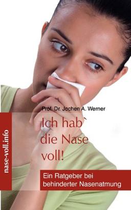 Ich hab' die Nase voll!: Ein Ratgeber bei behinderter Nasenatmung