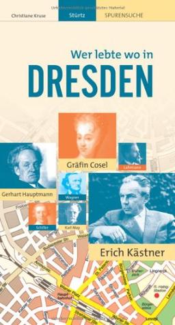 Wer lebte wo in DRESDEN - Praktischer Reisebegleiter mit 72 Seiten, über 110 Bildern und 57 Kurzbiografien - STÜRTZ Verlag