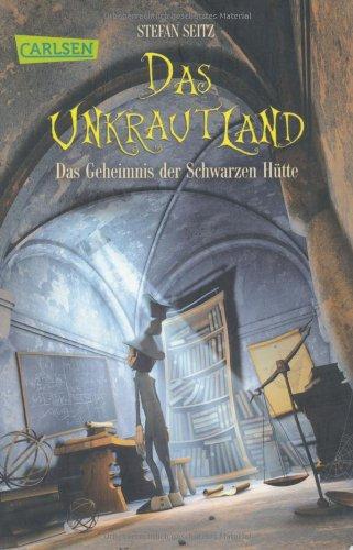 Das Unkrautland, Band 2: Das Geheimnis der Schwarzen Hütte