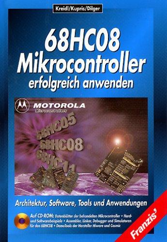 68HC08 Mikrocontroller erfolgreich anwenden. Architektur, Software, Tools und Anwendungen