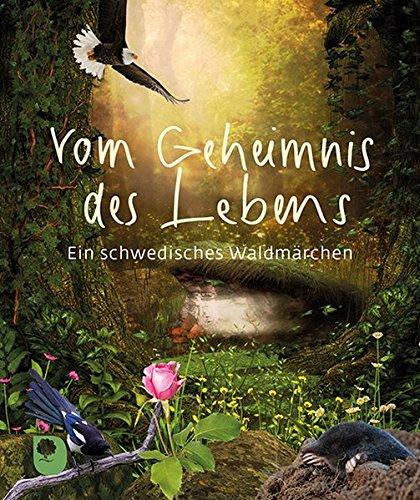 Vom Geheimnis des Lebens: Ein schwedisches Waldmärchen (Eschbacher Mini)