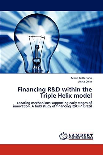 Financing R&D within the Triple Helix model: Locating mechanisms supporting early stages of innovation. A field study of financing R&D in Brazil