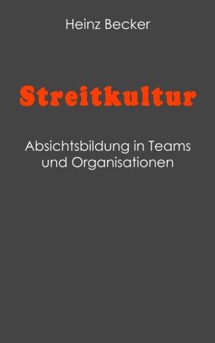 Streitkultur: Absichtsbildung in Teams und Organisationen