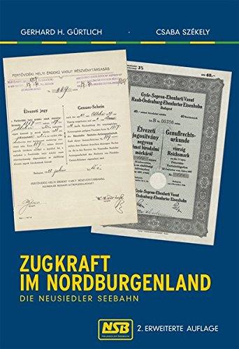 Zugkraft  im Nordburgenland: Die Neusiedler Seebahn. 2. erweiterte und ergänzte Auflage.