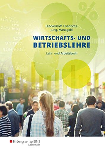 Wirtschafts- und Betriebslehre für gewerbliche, landwirtschaftliche, hauswirtschaftliche und sozialpflegerische Berufsschulen: Lehr- und Arbeitsbuch